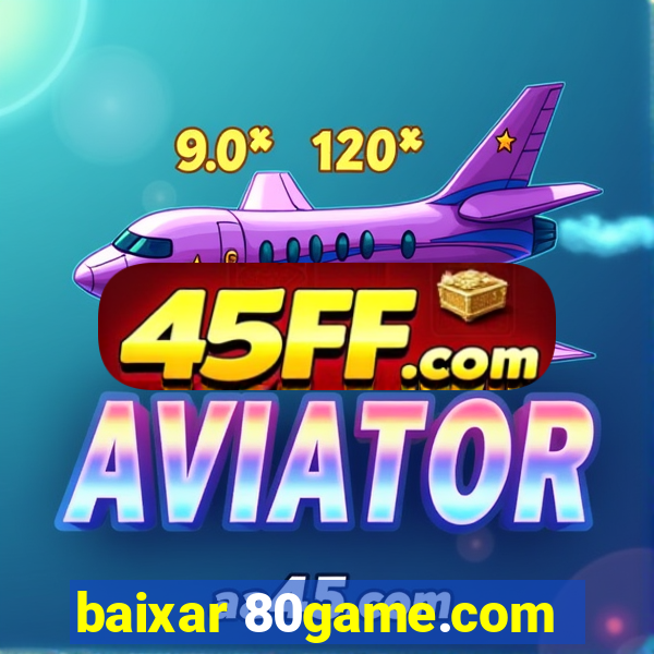 baixar 80game.com